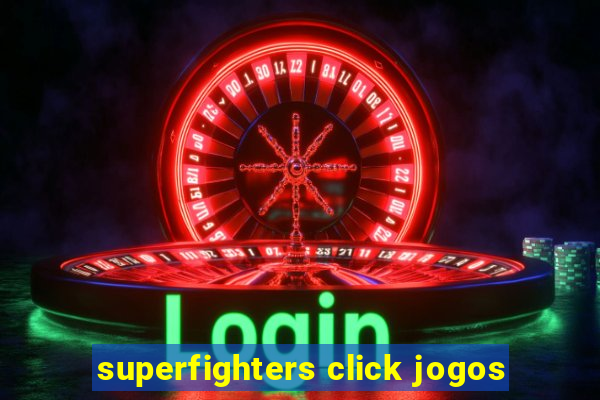 superfighters click jogos